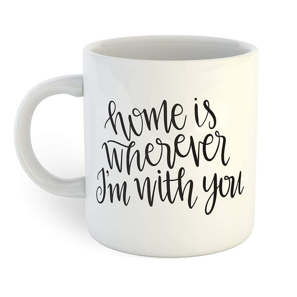 Home Is Wherever I'm With You Coffee Mug 